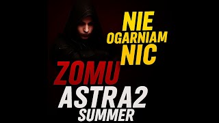 Miniaturka - ASTRA2 SUMMER #1 | NIE OGARNIAM NIC (XD)
