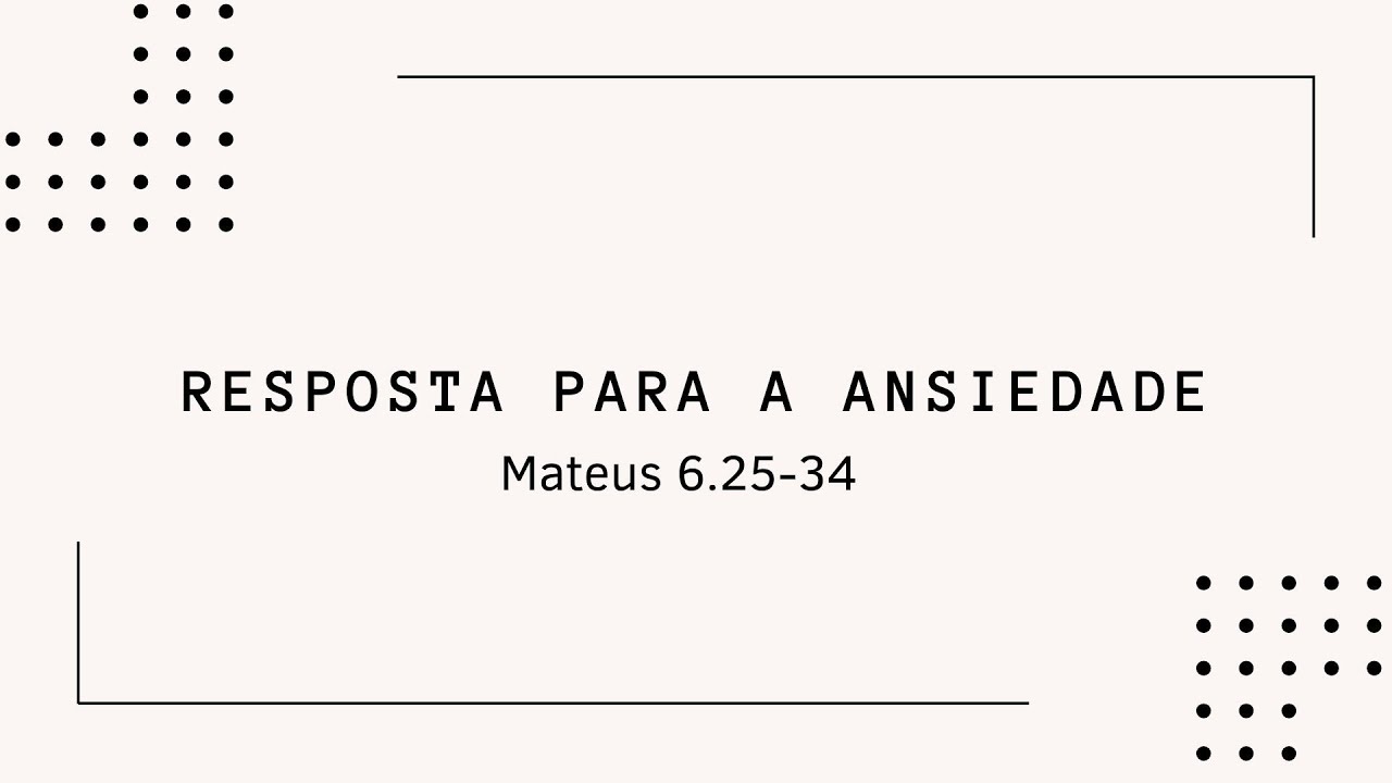 Princípios gerais sobre a Ansiedade - Mateus 6.25,34 | Pr Daniel Nogueira