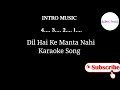 Dil Hai Ki Manta Nahi  Karaoke  Song