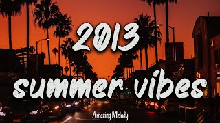 Download lagu 2013 summer vibes ~nostalgia playlist ~ 2013 throwback mix mp3
