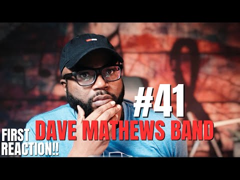 Dave Matthews Band - #41 | My First Reaction!!
