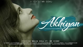 AKHIAN Happy Raikoti (Cover Song ) Walia Doll Ft: Mr Sidhu - New Punjabi Sad Song 2018