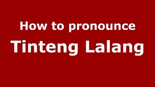 How to pronounce Tinteng Lalang