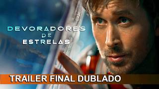 Devoradores De Estrelas 2026 Trailer Final Dublado