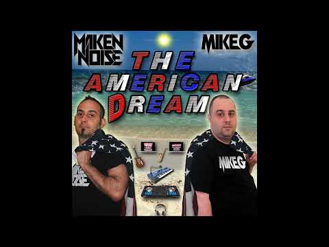 MAKEN NOISE FEATURING MIKE G - THE AMERICAN DREAM! ((ORIGINAL MIX))