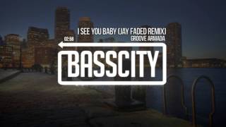 Groove Armada - I See You Baby (Jay Faded Remix)