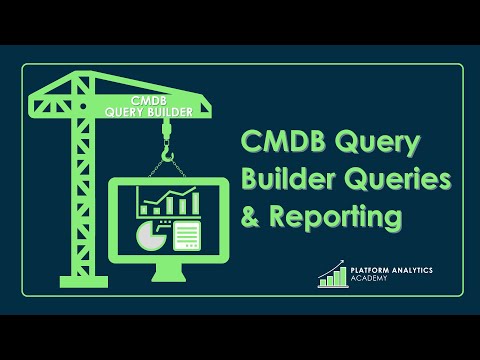 CMDB Query Builder Queries & Reporting | Platform Analytics Academy ...