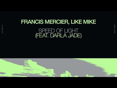 SPEED OF LIGHT  FRANCIS MERCIER , LIKE MIKE FT DARLA JADE     10 MINUTES EDIT