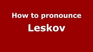 How to pronounce Leskov