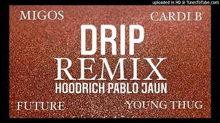 DRIP REMIX (Migos, Cardi B, Young Thug, Future, Hoodrich Pablo Jaun)