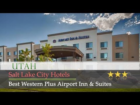 Best Western Plus Airport Inn & Suites - Salt Lake City Hotels, Utah