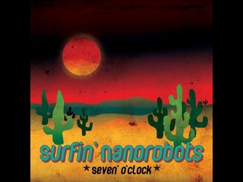 Surfin' Nanorobots «Seven O’Clock» (2017, full album)