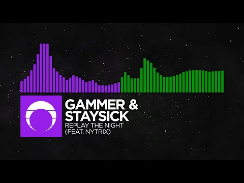 [Brostep/Euphoric Hardstyle] - Gammer & Staysick - Replay The Night (feat. Nytrix)