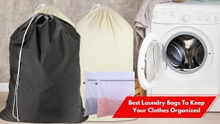 Avoid Clothing Chaos: Check Out the Top 5 Laundry Bags for O