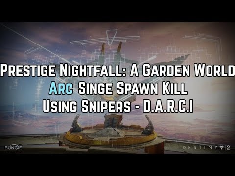 Destiny 2 - Prestige NF  "A Garden World" Spawn Kill | Arc Singe | D.A.R.C.I