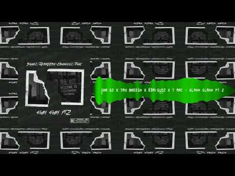 Sha Gz x Tay Breesh x EdaiGunz x T Mac - GLAHH GLAHH Pt 2