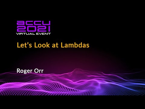 Let's Look at Lambdas - Roger Orr [ ACCU 2021 ]