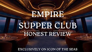 Empire Supper Club Honest Review | Is It Worth the Price on Icon of the Seas?