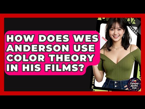 How Does Wes Anderson Use Color Theory In His Films? - Famous Movies Club