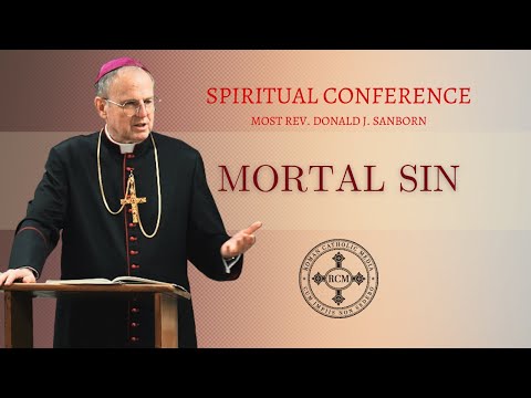 Conference: Mortal Sin (Part 1), by Most Rev. Donald J. Sanborn
