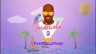 Thiaguinho - Valeu / Livre Pra Voar (Álbum Tardezinha 2) [Áudio Oficial]