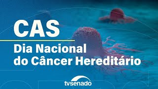 CAS debate conscientização sobre câncer hereditário - 4/12/25