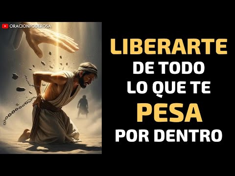 Oración para Liberarte de lo que te Pesa por Dentro