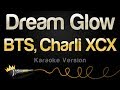 BTS, Charli XCX - Dream Glow (Karaoke Version) BTS, Charli XCX - Dream Glow (Karaoke Version)