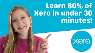 Learn 80% of Xero in under 30 minutes!