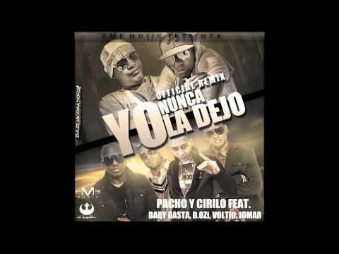 Yo Nunca La Dejo - Pacho y Cirilo Feat D.ozi, Baby Rasta, Eme Los Lobos, Voltio & Jomar