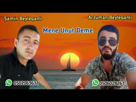 Mene Unut deme ( Çox super Sevgi Mahnisi ) Samin Beyleqanli & Arzuman Beyleqanli