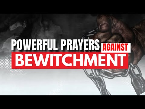 POWERFUL PRAYERS AGAINST BEWITCHMENT | DELIVERANCE FROM BEWITCHMENT