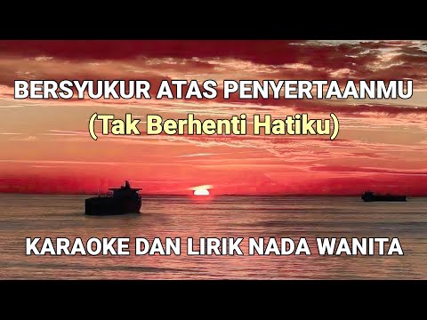 Bersyukur Atas PenyertaanMu - Karaoke Dan Lirik Nada Wanita