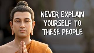 Never Explain Yourself to These People | Buddhism