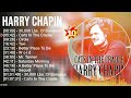 H A R R Y C H A P I N Greatest Hits Top Folk Rock Music Of All Time Folk Rock And Country Music