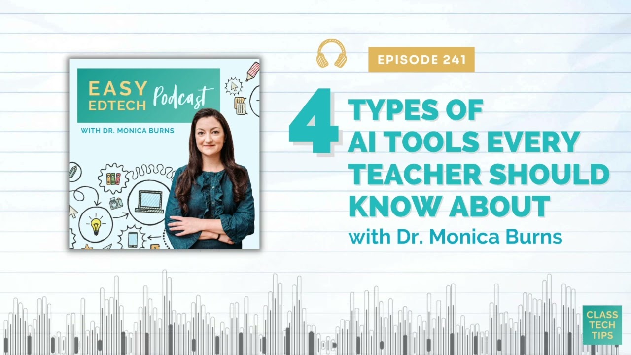 4 Types of AI Tools Every Teacher Should Know About - Easy EdTech Podcast 241