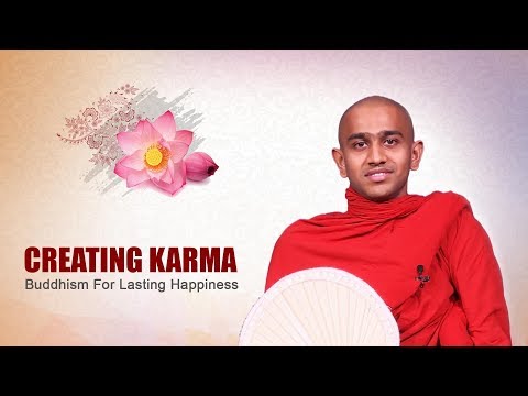 Creating Karma | Buddhism For Lasting Happiness