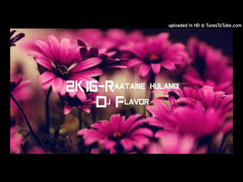 2K16-Raataine hulamix-Dj Flavor.