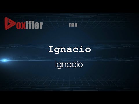 How to Pronounce Ignacio (Ignacio) in nan - Voxifier.com