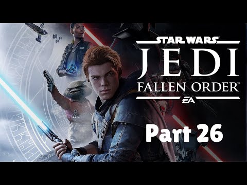Star Wars Jedi: Fallen Order Part 26 (No commentary)