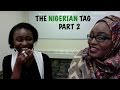 The Nigerian Tag! Part 2 The Nigerian Tag! Part 2