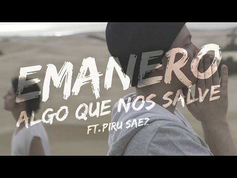 Emanero - Algo que nos salve ft. Piru Saez (Videoclip Oficial)