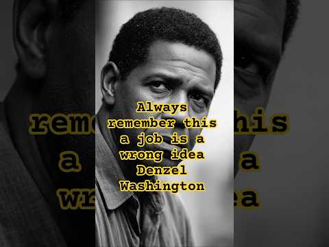 Always remember this a job is a wrong idea Denzel Washington #motivation #success #denzelwashington