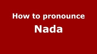 How to pronounce Nada