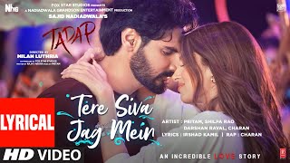 Download lagu Tere Siva Jag Mein (Lyrical) | Tadap | Ahan S, Tara S | Pritam, Shilpa R, Darshan, Shashwat, Charan mp3