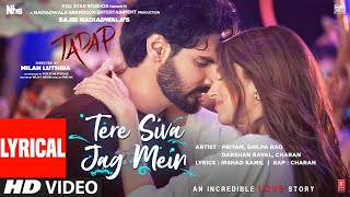 Tere Siva Jag Mein (Lyrical)  Tadap  Ahan S Tara S