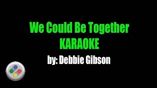 Debbie Gibson We Could Be Together Karaoke