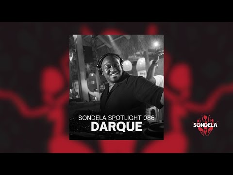 Sondela Spotlight 086 - Darque | Afro House / Afrotech Mix