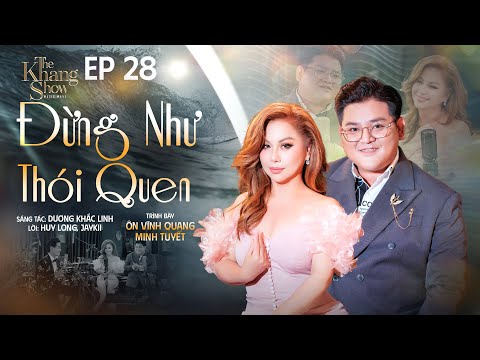 Đừng Như Thói Quen - Minh Tuyết ft. Ôn Vĩnh Quang | The Khang Show