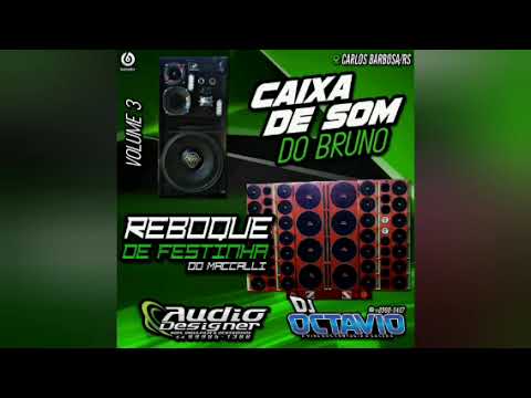 CAIXA DE SOM DO BRUNO & REBOQUE DE FESTINHA - DJ OCTAVIO RS